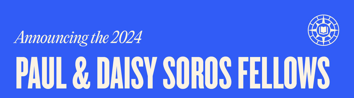 Announcing the 2024 Paul & Daisy Soros Fellows Banner - two rows of headshots of the 2024 Fellows. At the bottom it says "Visit pdsoros.org/apply".